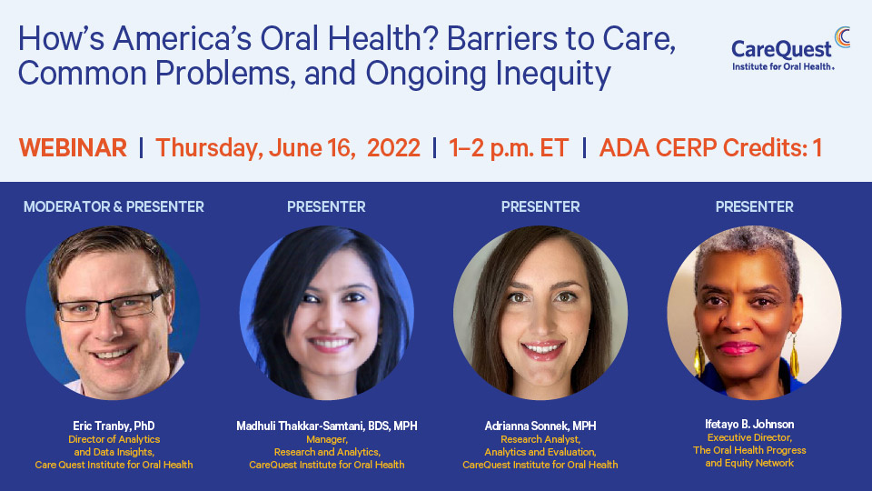 How’s America’s Oral Health? Barriers to Care, Common Problems, and Ongoing Inequity