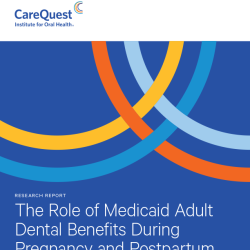 Report: Role of Medicaid Adult Dental Benefits During Pregnancy and Postpartum