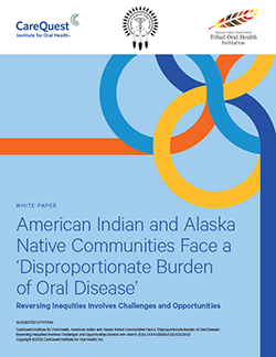 Image of report cover American Indian and Alaska Native Communities Face a 'Disproportionate Burden of Oral Disease'