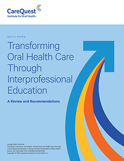 Image of report cover Transforming Oral Health Care Through Interprofessional Education