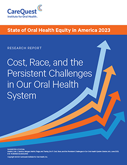 Image of report cover Cost, Race, and the Persistent Challenges in Our Oral Health System